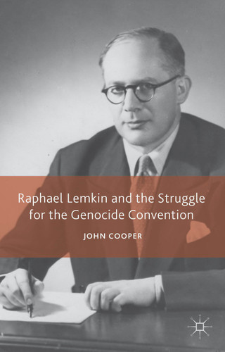Raphael Lemkin and the Struggle for the Genocide Convention book cover by J. Cooper