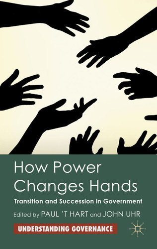 How Power Changes Hands: Transition and Succession in Government (Understanding Governance) book cover by 