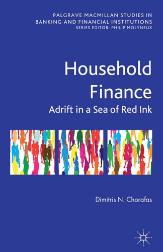 Household Finance: Adrift in a Sea of Red Ink (Palgrave Macmillan Studies in Banking and Financial Institutions) book cover by D. Chorafas