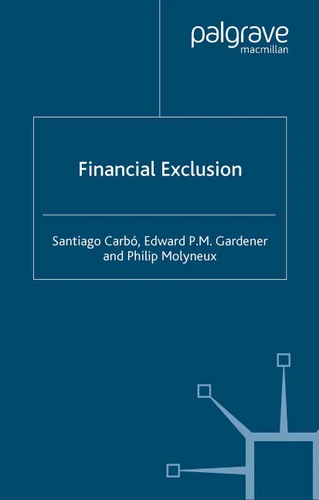 Financial Exclusion (Palgrave Macmillan Studies in Banking and Financial Institutions) book cover by S. Carbó, E. Gardner, Philip Molyneux