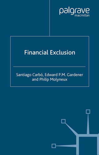 Financial Exclusion (Palgrave Macmillan Studies in Banking and Financial Institutions) book cover by S. Carbó, E. Gardner, Philip Molyneux