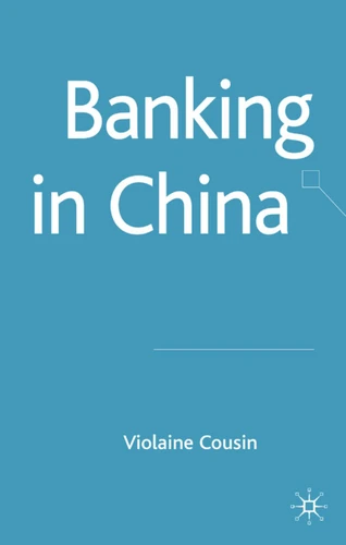 Banking in China (Palgrave Macmillan Studies in Banking and Financial Institutions) book cover by V. Cousin