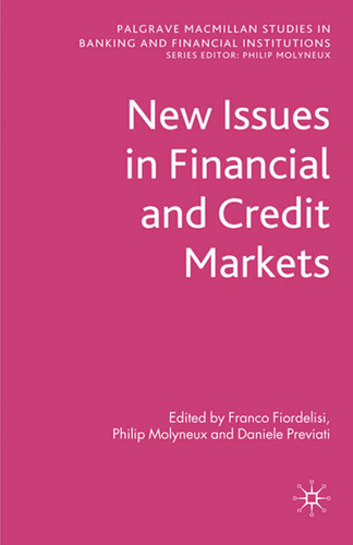 New Issues in Financial and Credit Markets (Palgrave Macmillan Studies in Banking and Financial Institutions) book cover by Franco Fiordelisi, Philip Molyneux, Daniele Previati