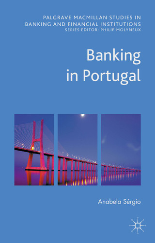Banking in Portugal (Palgrave Macmillan Studies in Banking and Financial Institutions) book cover by Anabela Sérgio