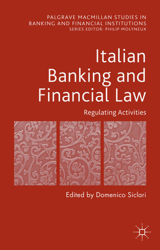 Italian Banking and Financial Law: Regulating Activities: Regulating Activities (Palgrave Macmillan Studies in Banking and Financial Institutions) book cover by 