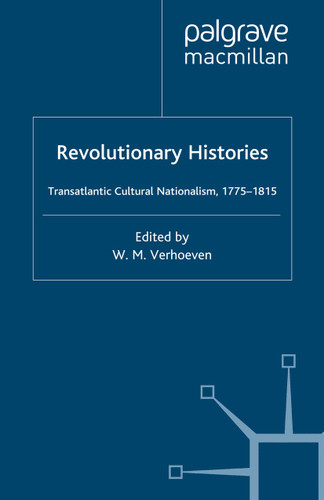 Revolutionary Histories: Cultural Crossings 1775-1875 (Romanticism in Perspective:Texts, Cultures, Histories) book cover by 