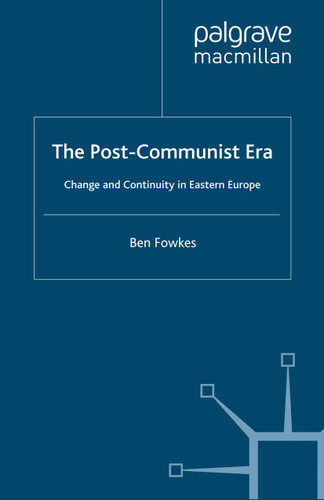 The Post-Communist Era: Change and Continuity in Eastern Europe book cover by B. Fowkes