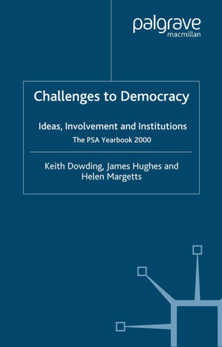 Challenges to Democracy: Ideas, Involvement and Institutions (PSA Yearbooks) book cover by 