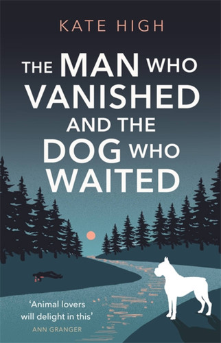 The Man Who Vanished and the Dog Who Waited book cover by Kate High