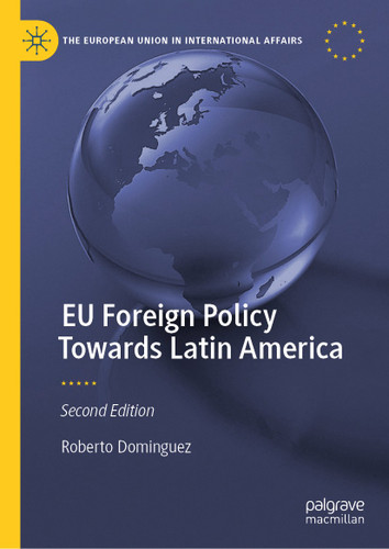 EU Foreign Policy Towards Latin America (The European Union in International Affairs) book cover by Roberto Dominguez