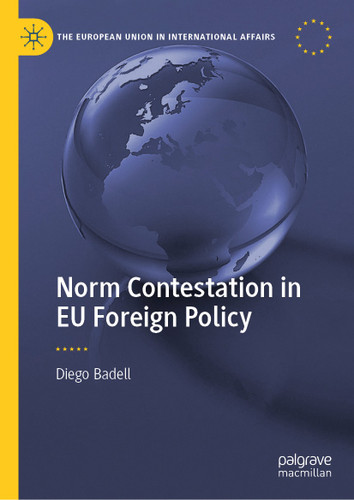 Norm Contestation in EU Foreign Policy (The European Union in International Affairs) book cover by Diego Badell