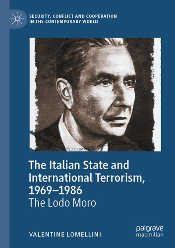 The Italian State and International Terrorism, 1969–1986: The Lodo Moro (Security, Conflict and Cooperation in the Contemporary World) book cover by Valentine Lomellini