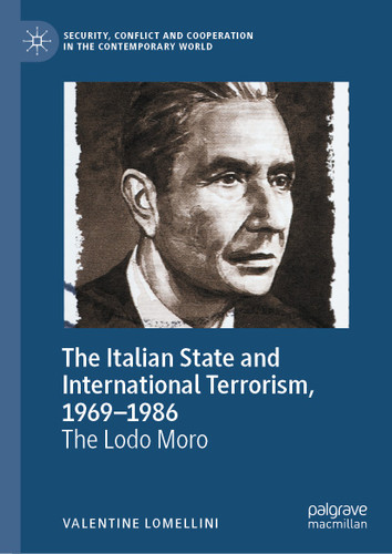 The Italian State and International Terrorism, 1969–1986: The Lodo Moro (Security, Conflict and Cooperation in the Contemporary World) book cover by Valentine Lomellini