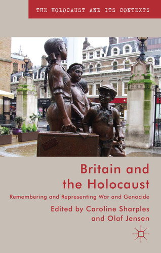 Britain and the Holocaust: Remembering and Representing War and Genocide (The Holocaust and its Contexts) book cover by Caroline Sharples, Olaf Jensen