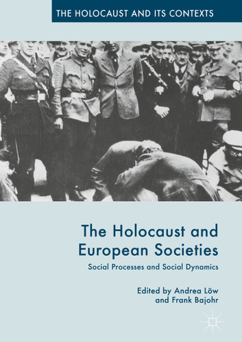 The Holocaust and European Societies: Social Processes and Social Dynamics (The Holocaust and its Contexts) book cover by 