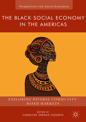 The Black Social Economy in the Americas: Exploring Diverse Community-Based Markets (Perspectives from Social Economics) book cover by 