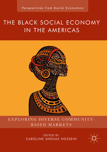 The Black Social Economy in the Americas: Exploring Diverse Community-Based Markets (Perspectives from Social Economics) book cover by 