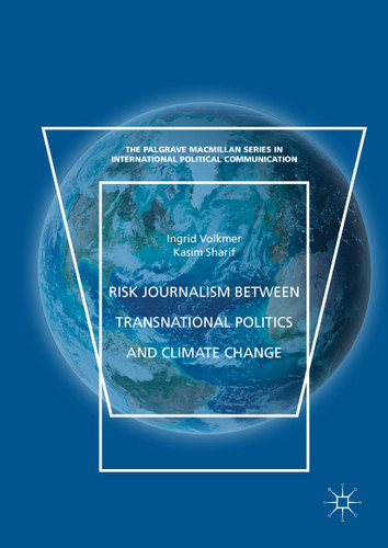Risk Journalism between Transnational Politics and Climate Change (The Palgrave Macmillan Series in International Political Communication) book cover by Ingrid Volkmer, Kasim Sharif