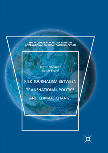 Risk Journalism between Transnational Politics and Climate Change (The Palgrave Macmillan Series in International Political Communication) book cover by Ingrid Volkmer, Kasim Sharif