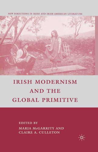 Irish Modernism and the Global Primitive (New Directions in Irish and Irish American Literature) book cover by 