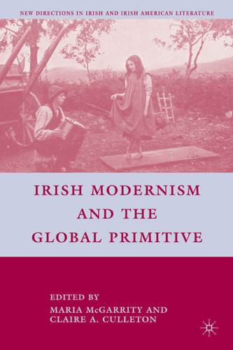 Irish Modernism and the Global Primitive (New Directions in Irish and Irish American Literature) book cover by 
