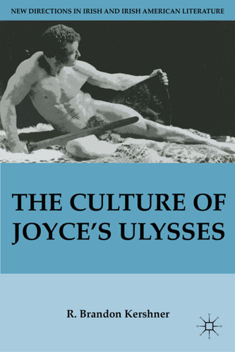 The Culture of Joyce’s Ulysses (New Directions in Irish and Irish American Literature) book cover by R. Kershner