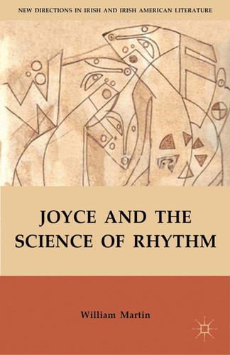 Joyce and the Science of Rhythm (New Directions in Irish and Irish American Literature) book cover by W. Martin