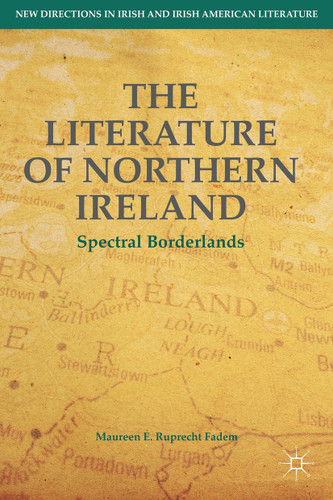 The Literature of Northern Ireland: Spectral Borderlands (New Directions in Irish and Irish American Literature) book cover by M. Ruprecht Fadem