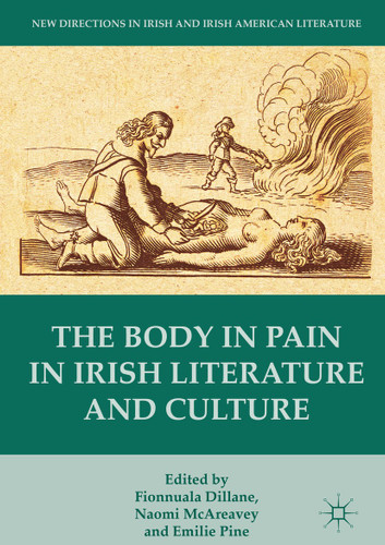 The Body in Pain in Irish Literature and Culture (New Directions in Irish and Irish American Literature) book cover by 