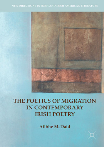 The Poetics of Migration in Contemporary Irish Poetry (New Directions in Irish and Irish American Literature) book cover by Ailbhe McDaid