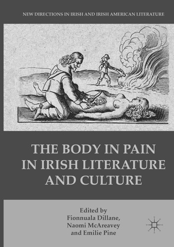 The Body in Pain in Irish Literature and Culture (New Directions in Irish and Irish American Literature) book cover by 