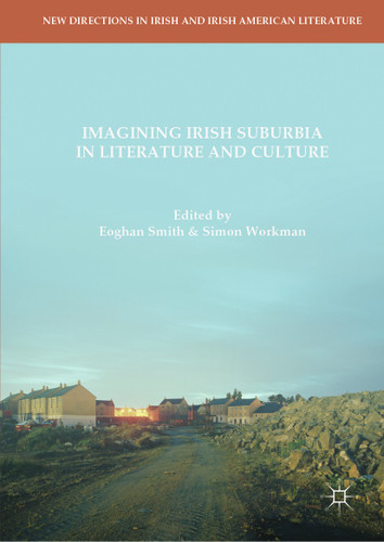 Imagining Irish Suburbia in Literature and Culture (New Directions in Irish and Irish American Literature) book cover by 