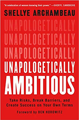 Unapologetically Ambitious: Take Risks, Break Barriers, and Create Success on Your Own Terms Cover