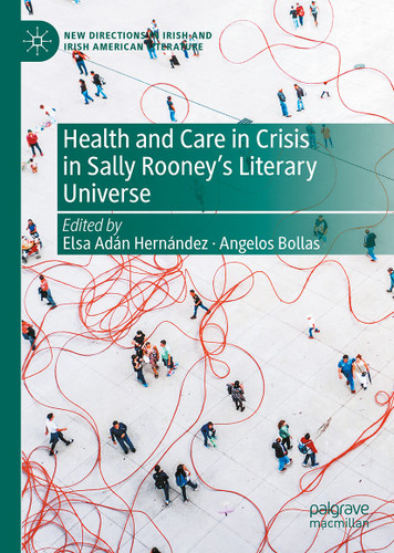 Health and Care in Crisis in Sally Rooney's Literary Universe (New Directions in Irish and Irish American Literature) book cover by 