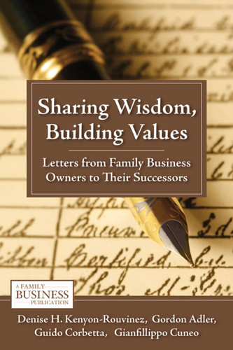 Sharing Wisdom, Building Values: Letters from Family Business Owners to Their Successors (A Family Business Publication) book cover by D. Kenyon-Rouvinez, G. Adler, G. Corbetta
