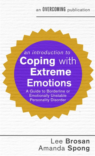 An Introduction to Coping with Extreme Emotions: A Guide to Borderline or Emotionally Unstable Personality Disorder (An Introduction to Coping series) book cover by Amanda Spong, Dr. Lee Brosan
