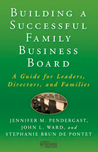 Building a Successful Family Business Board: A Guide for Leaders, Directors, and Families (A Family Business Publication) book cover by J. Pendergast, J. Ward
