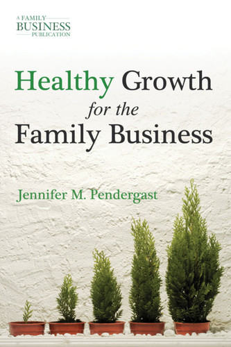 Healthy Growth for the Family Business (A Family Business Publication) book cover by J. Pendergast
