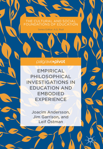 Empirical Philosophical Investigations in Education and Embodied Experience (The Cultural and Social Foundations of Education) book cover by Joacim Andersson, Jim Garrison, Leif Östman