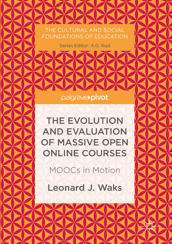 The Evolution and Evaluation of Massive Open Online Courses: MOOCs in Motion (The Cultural and Social Foundations of Education) book cover by Leonard J. Waks