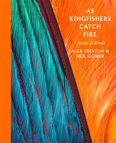 As Kingfishers Catch Fire: Birds & Books book cover by Alex Preston