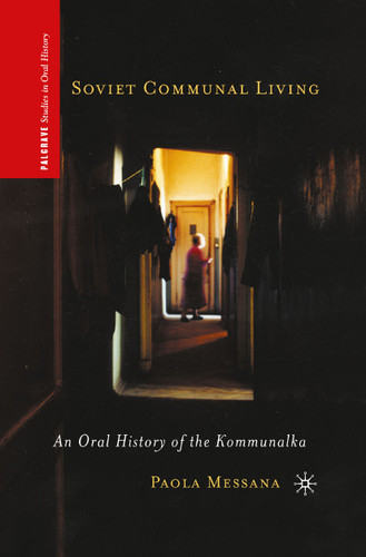 Soviet Communal Living: An Oral History of the Kommunalka (Palgrave Studies in Oral History) book cover by P. Messana