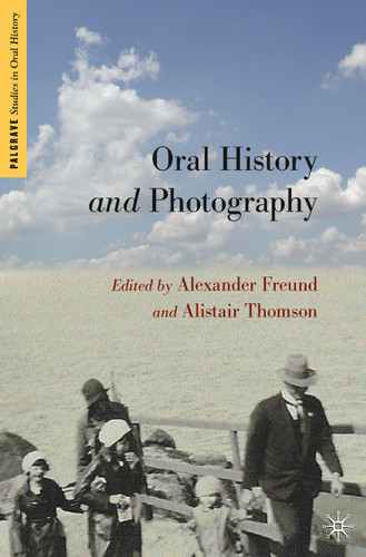 Oral History and Photography (Palgrave Studies in Oral History) book cover by 