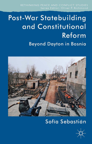 Post-War Statebuilding and Constitutional Reform: Beyond Dayton in Bosnia (Rethinking Peace and Conflict Studies) book cover by 