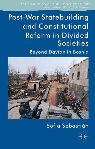 Post-War Statebuilding and Constitutional Reform: Beyond Dayton in Bosnia (Rethinking Peace and Conflict Studies) book cover by 