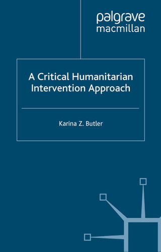 A Critical Humanitarian Intervention Approach (Rethinking Peace and Conflict Studies) book cover by K. Butler
