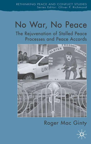 No War, No Peace: The Rejuvenation of Stalled Peace Processes and Peace Accords (Rethinking Peace and Conflict Studies) book cover by 