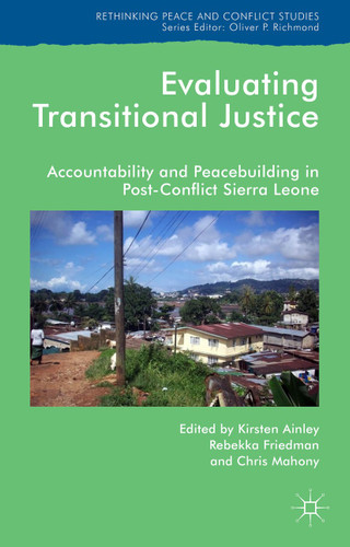 Evaluating Transitional Justice: Accountability and Peacebuilding in Post-Conflict Sierra Leone (Rethinking Peace and Conflict Studies) book cover by 