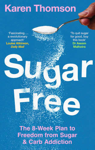 Sugar Free: The 8-Week Plan to Freedom from Sugar and Carb Addiction book cover by Karen Thomson