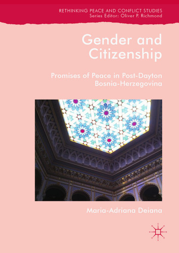 Gender and Citizenship: Promises of Peace in Post-Dayton Bosnia-Herzegovina (Rethinking Peace and Conflict Studies) book cover by Maria-Adriana Deiana